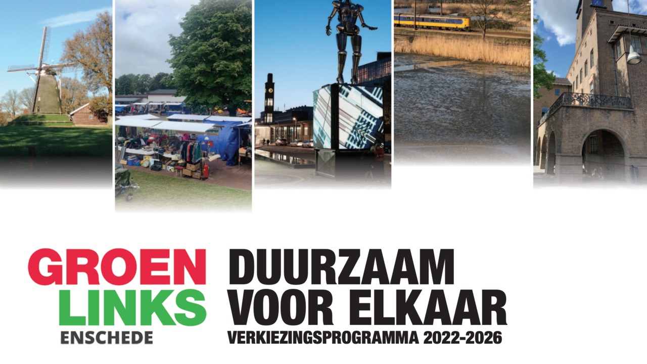 Duurzaam voor elkaar - verkiezingsprogramma 2022-2026 GroenLinks Enschede